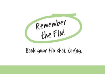 Remember the flu! Book your flu shot today.