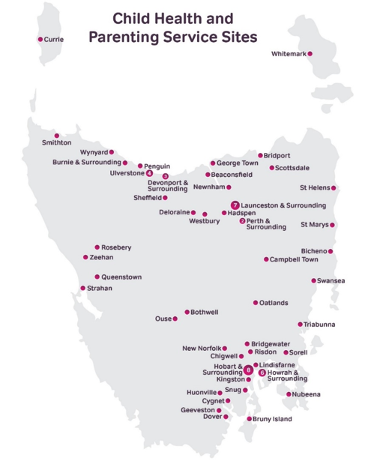 A map of Tasmania showing the locations of the Child Health and Parenting Services. Use our service finder to find your local service.