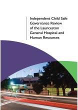 Thumbnail of the cover page of the Independent Child Safe Governance Review of the Launceston General Hospital and Human Resources document