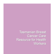 Thumbnail image of the front cover of the Tasmanian Breast Cancer Care Resource for Health Workers