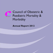 Thumbnail image for Council of Obstetric and Paediatric Mortality and Morbidity (COPMM) 2012 Annual Report