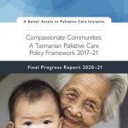 Compassionate Communities: A Tasmanian Palliative Care Policy Framework 2017 to 2021 front cover