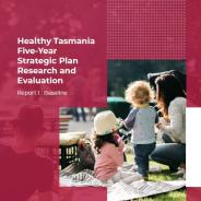 Healthy Tasmania Five-Year Strategic Plan Research and Evaluation Framework cover page thumbnail